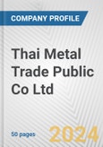 Thai Metal Trade Public Co Ltd Fundamental Company Report Including Financial, SWOT, Competitors and Industry Analysis- Product Image