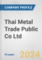 Thai Metal Trade Public Co Ltd Fundamental Company Report Including Financial, SWOT, Competitors and Industry Analysis - Product Thumbnail Image