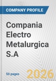 Compania Electro Metalurgica S.A. Fundamental Company Report Including Financial, SWOT, Competitors and Industry Analysis- Product Image