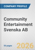 Community Entertainment Svenska AB Fundamental Company Report Including Financial, SWOT, Competitors and Industry Analysis- Product Image