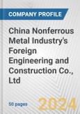 China Nonferrous Metal Industry's Foreign Engineering and Construction Co., Ltd. Fundamental Company Report Including Financial, SWOT, Competitors and Industry Analysis- Product Image
