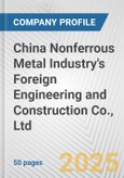 China Nonferrous Metal Industry's Foreign Engineering and Construction Co., Ltd. Fundamental Company Report Including Financial, SWOT, Competitors and Industry Analysis- Product Image