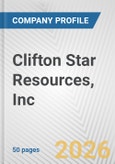Clifton Star Resources, Inc. Fundamental Company Report Including Financial, SWOT, Competitors and Industry Analysis- Product Image