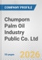 Chumporn Palm Oil Industry Public Co. Ltd. Fundamental Company Report Including Financial, SWOT, Competitors and Industry Analysis - Product Thumbnail Image