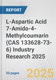 L-Aspartic Acid 7-Amido-4-Methylcoumarin (CAS 133628-73-6) Industry Research 2025: Global and Regional Market Trends 2019-2024 and Forecast to 2029- Product Image