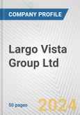 Largo Vista Group Ltd. Fundamental Company Report Including Financial, SWOT, Competitors and Industry Analysis- Product Image