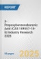3-Propoxybenzeneboronic Acid (CAS 149557-18-6) Industry Research 2025: Global and Regional Market Trends 2019-2024 and Forecast to 2029 - Product Image