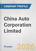 China Auto Corporation Limited Fundamental Company Report Including Financial, SWOT, Competitors and Industry Analysis- Product Image