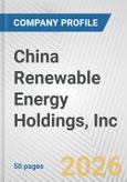China Renewable Energy Holdings, Inc. Fundamental Company Report Including Financial, SWOT, Competitors and Industry Analysis- Product Image