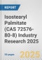 Isostearyl Palmitate (CAS 72576-80-8) Industry Research 2025: Global and Regional Market Trends 2019-2024 and Forecast to 2029 - Product Image