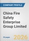 China Fire Safety Enterprise Group Limited Fundamental Company Report Including Financial, SWOT, Competitors and Industry Analysis - Product Thumbnail Image