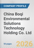 China Boqi Environmental Solutions Technology Holding Co. Ltd Fundamental Company Report Including Financial, SWOT, Competitors and Industry Analysis- Product Image