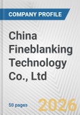 China Fineblanking Technology Co., Ltd Fundamental Company Report Including Financial, SWOT, Competitors and Industry Analysis- Product Image
