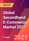 Global Secondhand E-Commerce Market 2021 - Product Image