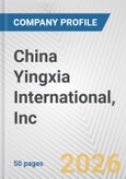 China Yingxia International, Inc. Fundamental Company Report Including Financial, SWOT, Competitors and Industry Analysis- Product Image