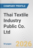 Thai Textile Industry Public Co. Ltd. Fundamental Company Report Including Financial, SWOT, Competitors and Industry Analysis- Product Image