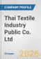 Thai Textile Industry Public Co. Ltd. Fundamental Company Report Including Financial, SWOT, Competitors and Industry Analysis - Product Thumbnail Image