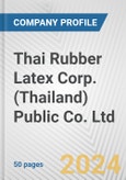 Thai Rubber Latex Corp. (Thailand) Public Co. Ltd. Fundamental Company Report Including Financial, SWOT, Competitors and Industry Analysis- Product Image