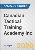 Canadian Tactical Training Academy Inc. Fundamental Company Report Including Financial, SWOT, Competitors and Industry Analysis- Product Image