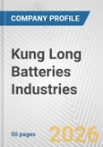 Kung Long Batteries Industries Fundamental Company Report Including Financial, SWOT, Competitors and Industry Analysis- Product Image