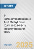 2-Isothiocyanatobenzoic Acid Methyl Ester (CAS 16024-82-1) Industry Research 2025: Global and Regional Market Trends 2019-2024 and Forecast to 2029- Product Image