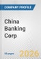 China Banking Corp. Fundamental Company Report Including Financial, SWOT, Competitors and Industry Analysis - Product Thumbnail Image