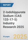 2-Iodohippurate Sodium (CAS 133-17-5) Industry Research 2025: Global and Regional Market Trends 2019-2024 and Forecast to 2029- Product Image