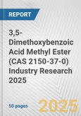 3,5-Dimethoxybenzoic Acid Methyl Ester (CAS 2150-37-0) Industry Research 2025: Global and Regional Market Trends 2019-2024 and Forecast to 2029- Product Image