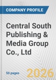 Central South Publishing & Media Group Co., Ltd. Fundamental Company Report Including Financial, SWOT, Competitors and Industry Analysis- Product Image