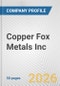 Copper Fox Metals Inc. Fundamental Company Report Including Financial, SWOT, Competitors and Industry Analysis - Product Thumbnail Image