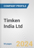Timken India Ltd. Fundamental Company Report Including Financial, SWOT, Competitors and Industry Analysis- Product Image
