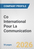 Co International Pour La Communication Fundamental Company Report Including Financial, SWOT, Competitors and Industry Analysis- Product Image
