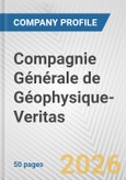 Compagnie Générale de Géophysique-Veritas Fundamental Company Report Including Financial, SWOT, Competitors and Industry Analysis- Product Image