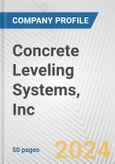 Concrete Leveling Systems, Inc. Fundamental Company Report Including Financial, SWOT, Competitors and Industry Analysis- Product Image