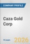 Caza Gold Corp. Fundamental Company Report Including Financial, SWOT, Competitors and Industry Analysis - Product Thumbnail Image