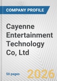 Cayenne Entertainment Technology Co, Ltd. Fundamental Company Report Including Financial, SWOT, Competitors and Industry Analysis- Product Image