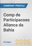 Comp de Participacoes Alianca da Bahia Fundamental Company Report Including Financial, SWOT, Competitors and Industry Analysis- Product Image