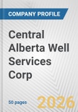 Central Alberta Well Services Corp. Fundamental Company Report Including Financial, SWOT, Competitors and Industry Analysis- Product Image