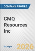 CMQ Resources Inc. Fundamental Company Report Including Financial, SWOT, Competitors and Industry Analysis- Product Image