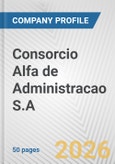 Consorcio Alfa de Administracao S.A. Fundamental Company Report Including Financial, SWOT, Competitors and Industry Analysis- Product Image