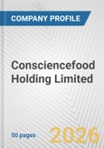 Consciencefood Holding Limited Fundamental Company Report Including Financial, SWOT, Competitors and Industry Analysis- Product Image