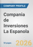 Compania de Inversiones La Espanola Fundamental Company Report Including Financial, SWOT, Competitors and Industry Analysis- Product Image