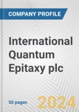 International Quantum Epitaxy plc Fundamental Company Report Including Financial, SWOT, Competitors and Industry Analysis- Product Image