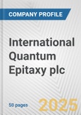 International Quantum Epitaxy plc Fundamental Company Report Including Financial, SWOT, Competitors and Industry Analysis- Product Image