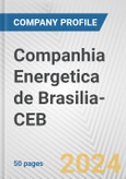 Companhia Energetica de Brasilia-CEB Fundamental Company Report Including Financial, SWOT, Competitors and Industry Analysis- Product Image