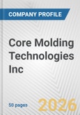 Core Molding Technologies Inc. Fundamental Company Report Including Financial, SWOT, Competitors and Industry Analysis- Product Image