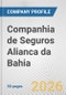 Companhia de Seguros Alianca da Bahia Fundamental Company Report Including Financial, SWOT, Competitors and Industry Analysis - Product Thumbnail Image