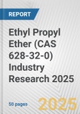 Ethyl Propyl Ether (CAS 628-32-0) Industry Research 2025: Global and Regional Market Trends 2019-2024 and Forecast to 2029- Product Image