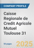 Caisse Regionale de Credit Agricole Mutuel Toulouse 31 Fundamental Company Report Including Financial, SWOT, Competitors and Industry Analysis- Product Image