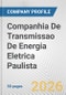 Companhia De Transmissao De Energia Eletrica Paulista Fundamental Company Report Including Financial, SWOT, Competitors and Industry Analysis - Product Thumbnail Image